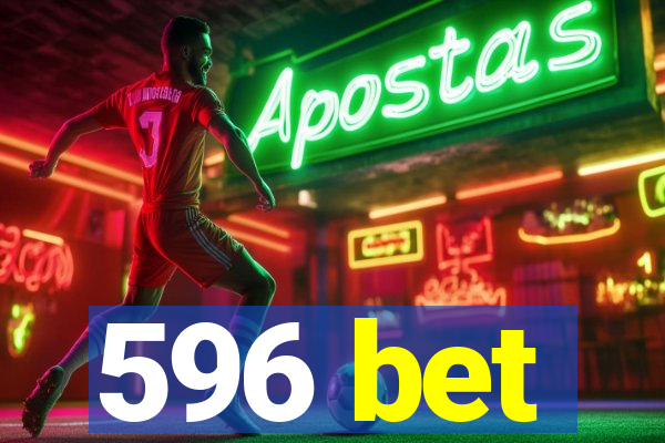 596 bet