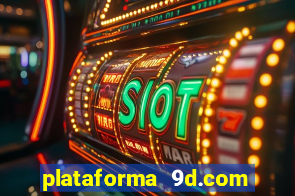 plataforma 9d.com é confiável