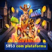 5853 com plataforma