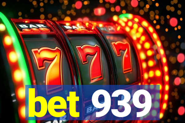 bet 939