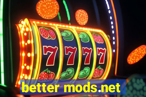 better mods.net