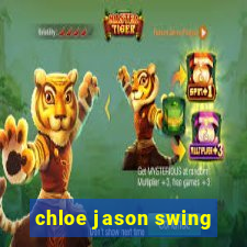 chloe jason swing