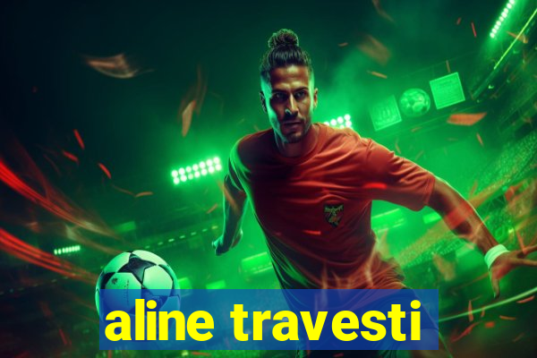 aline travesti
