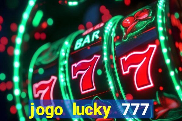 jogo lucky 777 paga mesmo