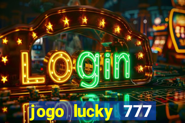 jogo lucky 777 paga mesmo