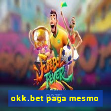 okk.bet paga mesmo