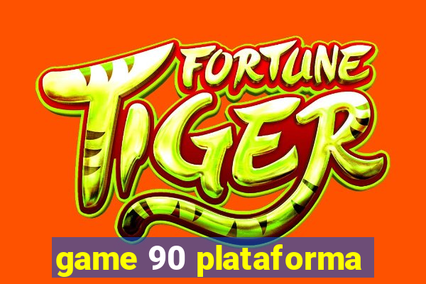 game 90 plataforma
