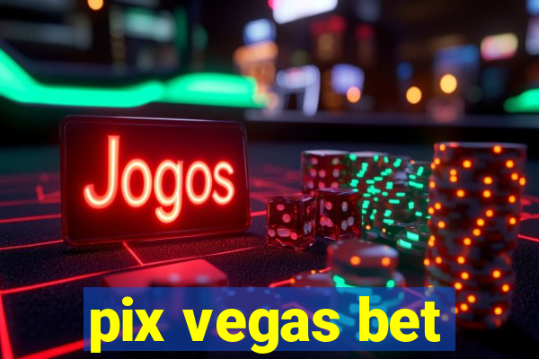 pix vegas bet