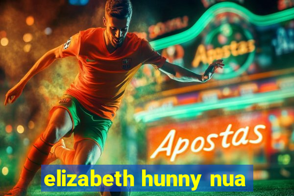 elizabeth hunny nua