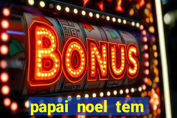 papai noel tem quantos anos