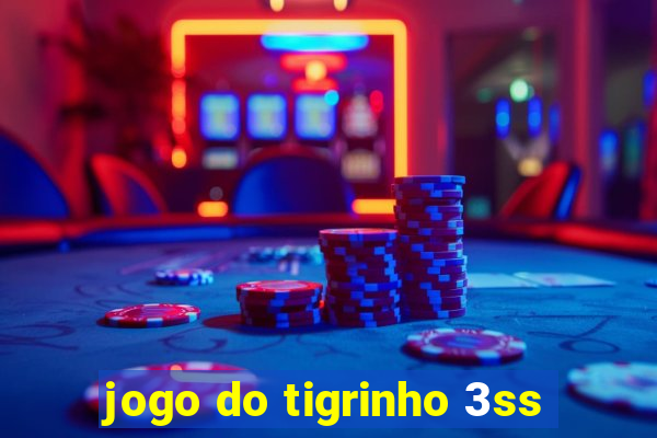 jogo do tigrinho 3ss