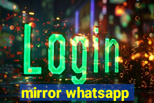 mirror whatsapp