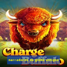 narradores da globo antigos