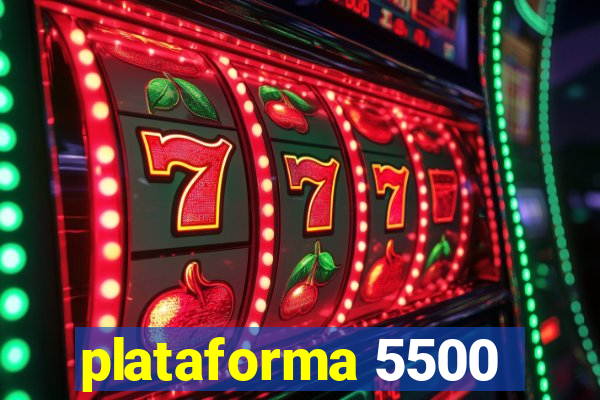 plataforma 5500