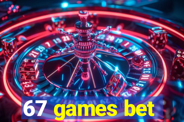 67 games bet