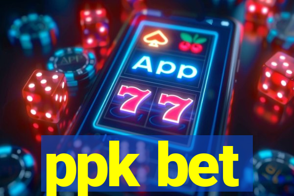 ppk bet