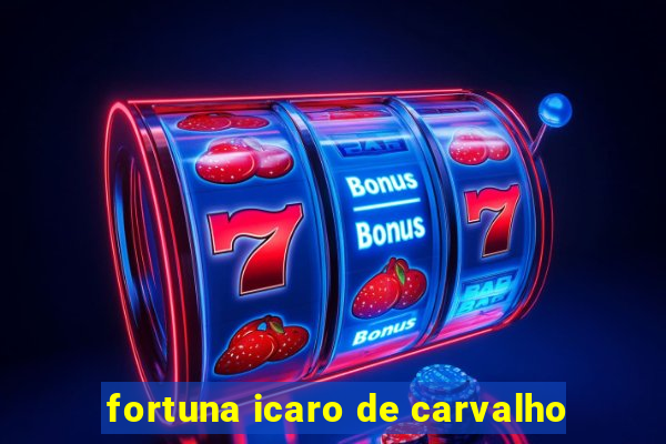 fortuna icaro de carvalho