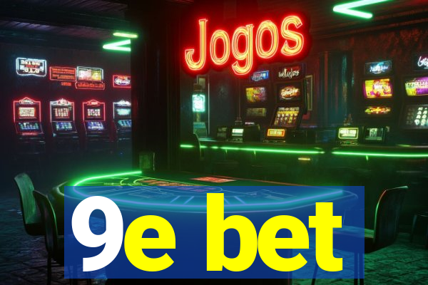 9e bet