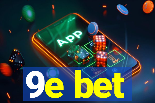 9e bet