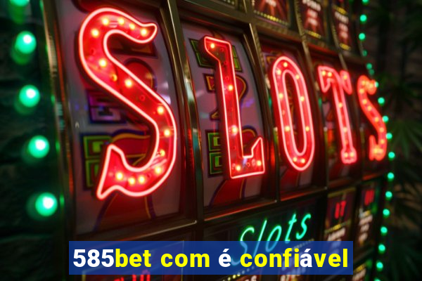 585bet com é confiável