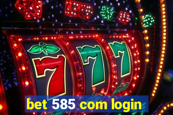 bet 585 com login