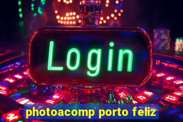photoacomp porto feliz