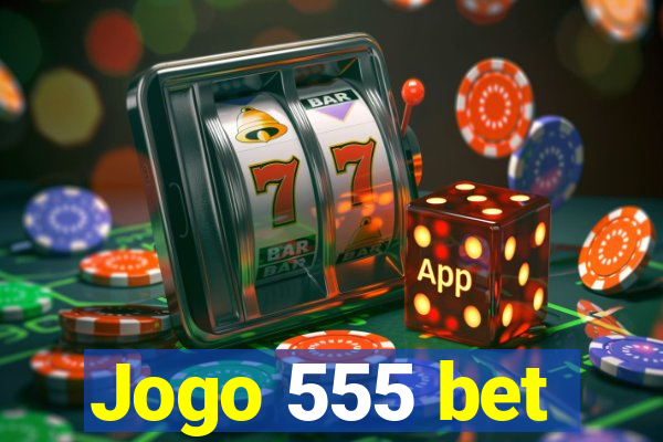 Jogo 555 bet