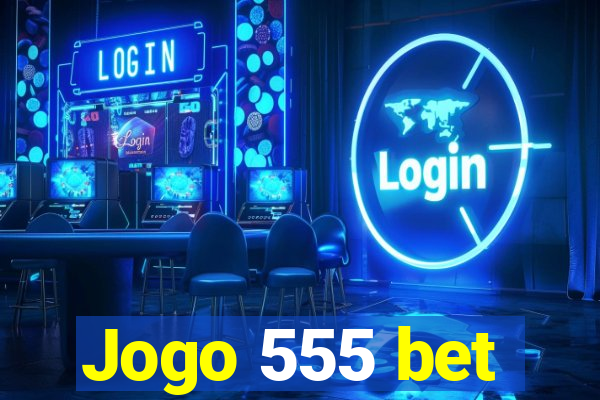 Jogo 555 bet