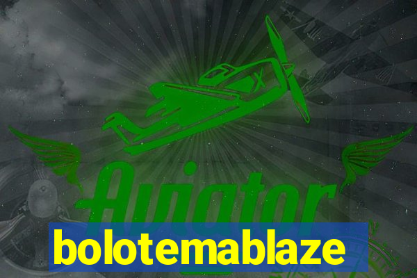 bolotemablaze