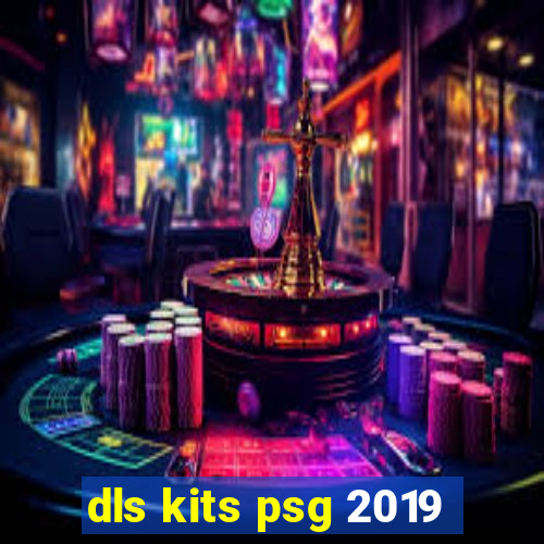 dls kits psg 2019