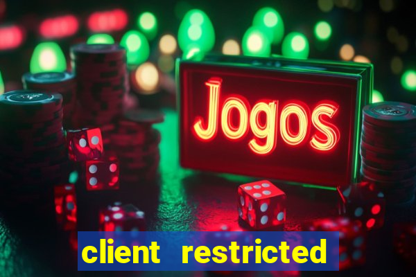 client restricted for action withdraw