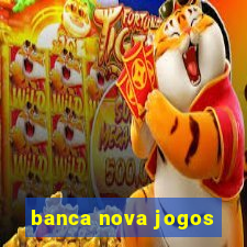 banca nova jogos