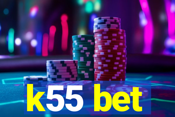 k55 bet
