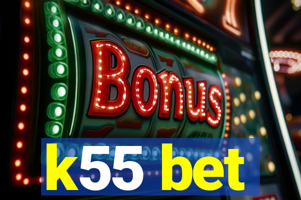 k55 bet
