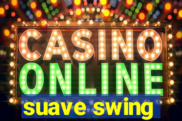 suave swing