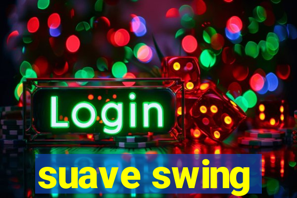 suave swing