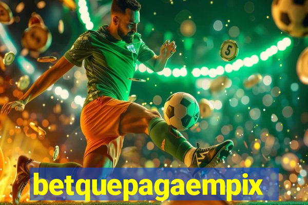 betquepagaempix