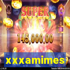 xxxamimes