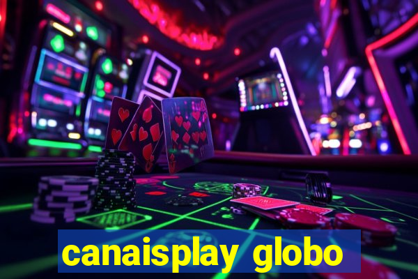 canaisplay globo