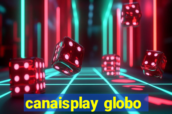 canaisplay globo