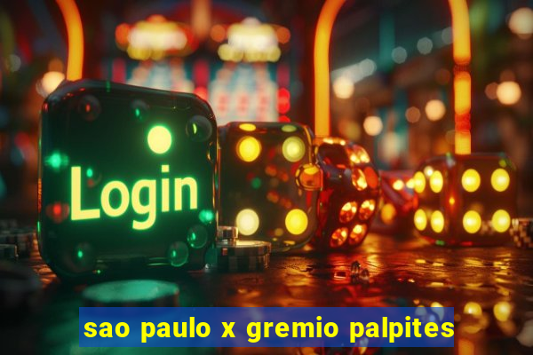 sao paulo x gremio palpites