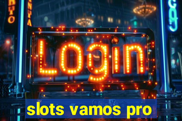 slots vamos pro