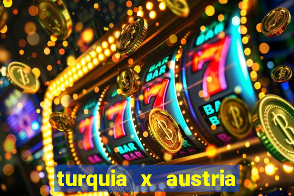 turquia x austria onde assistir