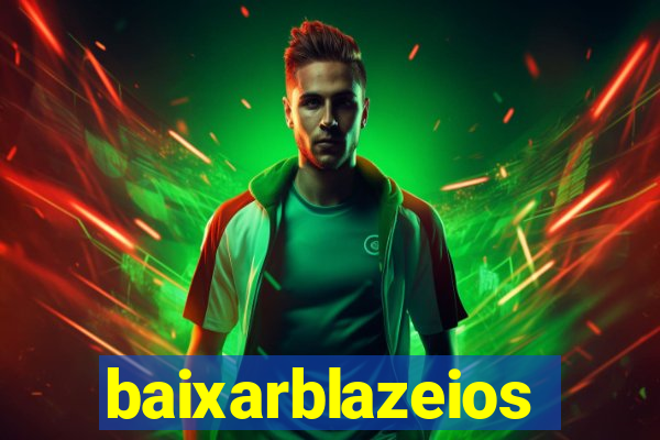 baixarblazeios