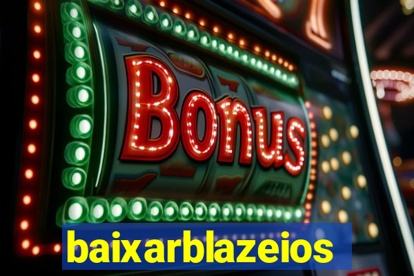 baixarblazeios