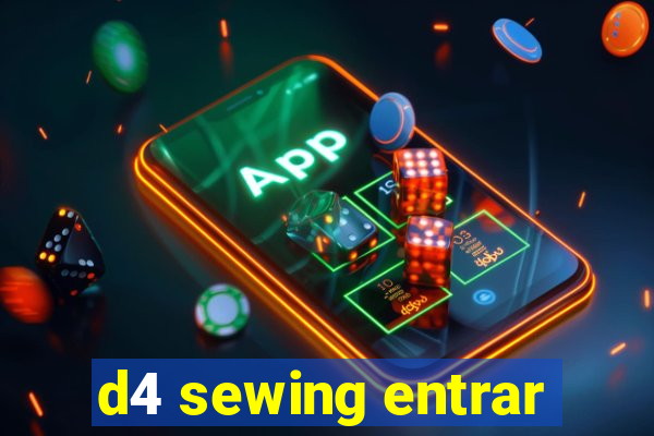 d4 sewing entrar