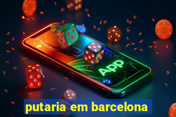 putaria em barcelona