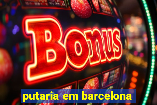 putaria em barcelona
