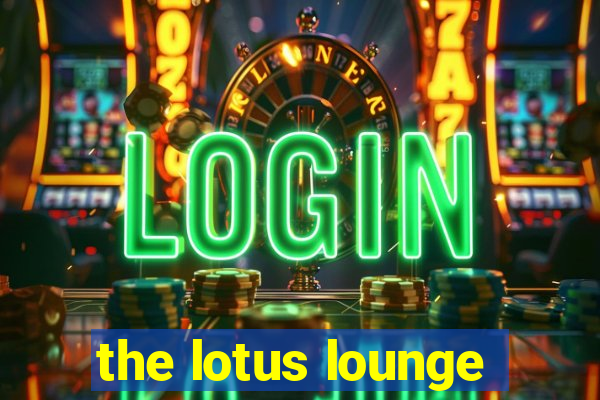 the lotus lounge