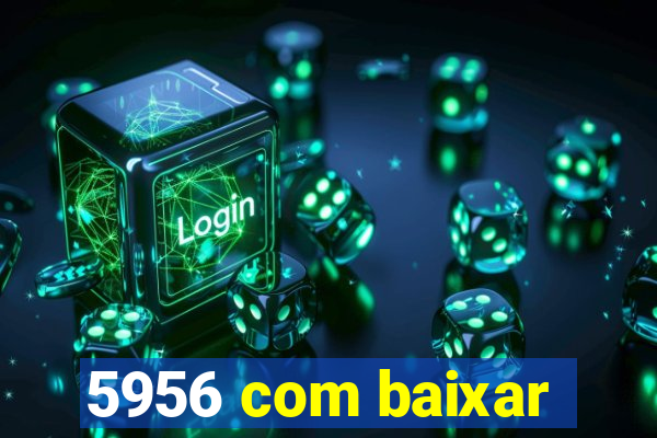 5956 com baixar